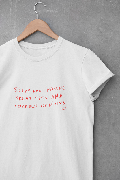 sorry for having great t*ts and correct opinions - Camiseta
