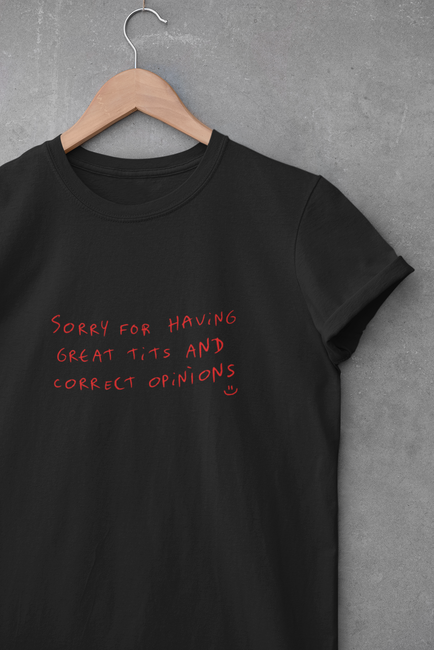 sorry for having great t*ts and correct opinions - Camiseta