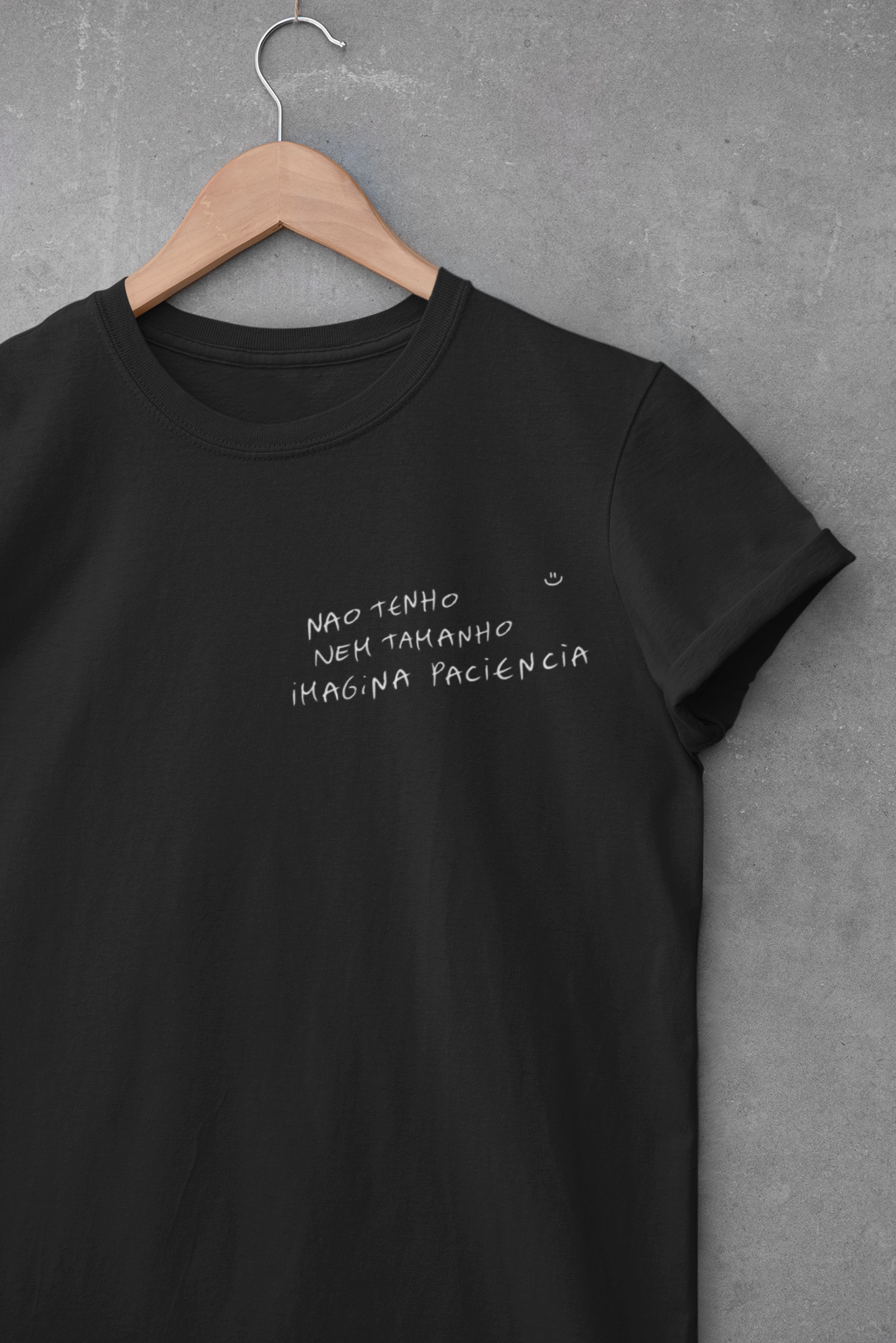 não tenho nem tamanho, imagina paciência - Camiseta